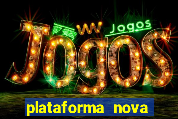 plataforma nova pagando muito hoje